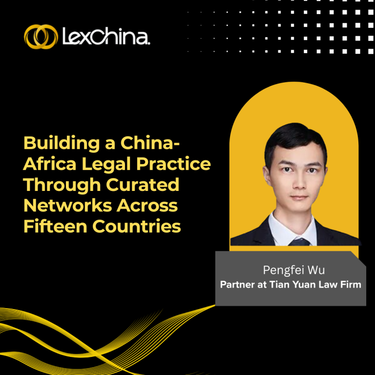 Building a China-Africa Legal Practice Through Curated Networks Across Fifteen Countries